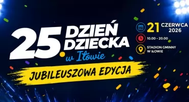 25 Dzień dziecka w Iłowie 2026. ZAPROSZENIE