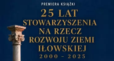 Premiera książki z okazji 25-lecia Stowarzyszenia na Rzecz Rozwoju Ziemi Iłowskiej